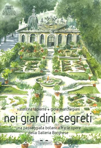 Nei giardini segreti. Una passeggiata botanica fra le opere della Galleria Borghese. Ediz. a colori - Valentina Lapierre, Gioia Marchegiani - Libro TopiPittori 2024, Pippo. Piccola pinacoteca portatile | Libraccio.it