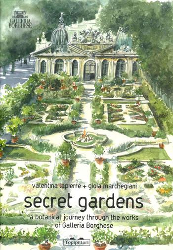 Secret gardens. A botanical journey through the works of Galleria Borghese. Ediz. a colori - Valentina Lapierre, Gioia Marchegiani - Libro TopiPittori 2024, Pippo. Piccola pinacoteca portatile | Libraccio.it