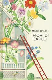 I fiori di Carlo. Ediz. illustrata