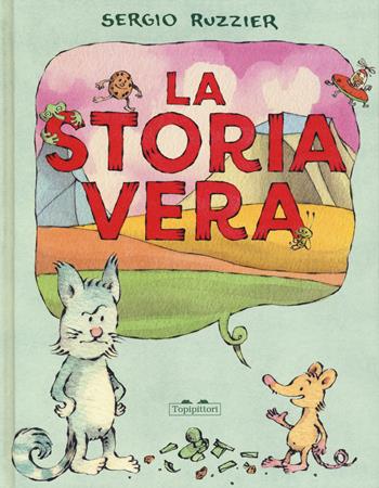 La storia vera. Ediz. a colori - Sergio Ruzzier - Libro TopiPittori 2024, Albi | Libraccio.it