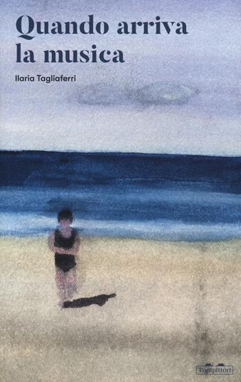 Quando arriva la musica - Ilaria Tagliaferri - Libro TopiPittori 2025, Gli anni in tasca | Libraccio.it