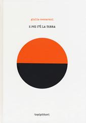 E poi c'è la Terra. Ediz. a colori
