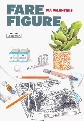 Fare figure. Ediz. a colori - Pia Valentinis - Libro TopiPittori 2025, 2.10 dueocchi.diecidita | Libraccio.it