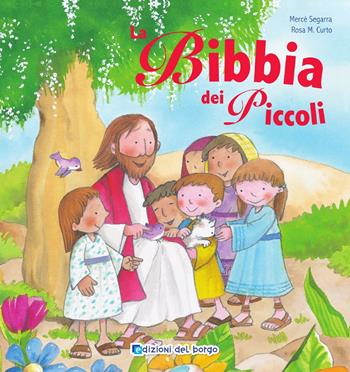 La Bibbia dei piccoli. Ediz. a colori - Mercè Segarra - Libro Edizioni del Borgo 2018, Gioco e imparo | Libraccio.it