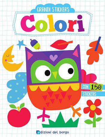 Colori. Grandi stickers. Con adesivi - Elizabeth Golding - Libro Edizioni del Borgo 2019 | Libraccio.it