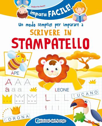 Un modo semplice per imparare a scrivere in stampatello - Roberta Fanti - Libro Edizioni del Borgo 2019, Impara facile | Libraccio.it