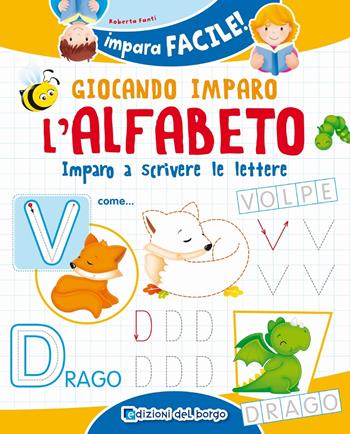 Giocando imparo l'alfabeto - Roberta Fanti - Libro Edizioni del Borgo 2019, Impara facile | Libraccio.it