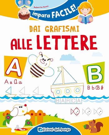 Dai grafismi alle lettere - Roberta Fanti - Libro Edizioni del Borgo 2019, Impara facile | Libraccio.it
