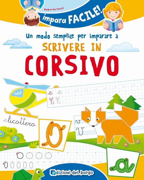 Un modo semplice per imparare a scrivere in corsivo - Roberta Fanti - Libro  Edizioni del Borgo 2019