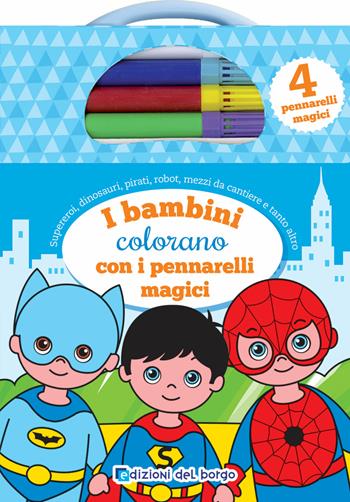 I bambini colorano con i pennarelli magici. Con 4 pennarelli magici  - Libro Edizioni del Borgo 2019 | Libraccio.it