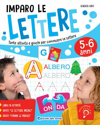 Imparo le lettere. Tante attività e giochi per conoscere le lettere - Roberta Fanti - Libro Edizioni del Borgo 2019, SolleticaMente | Libraccio.it