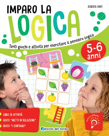 Imparo la logica. Tanti giochi e attività per esercitare il pensiero logico - Roberta Fanti - Libro Edizioni del Borgo 2019, SolleticaMente | Libraccio.it