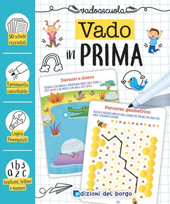 Vado in prima. Ediz. a colori. Con pennarello cancellabile - Roberta Fanti - Libro Edizioni del Borgo 2023, Scrivi e cancella | Libraccio.it