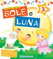 Sole e luna. Per la 1ª classe della Scuola materna