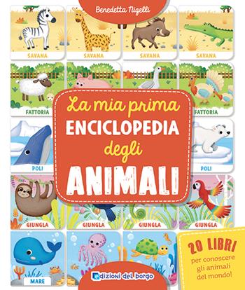 La mia prima enciclopedia degli animali - Benedetta Nigelli - Libro Edizioni del Borgo 2019, Primi libri | Libraccio.it