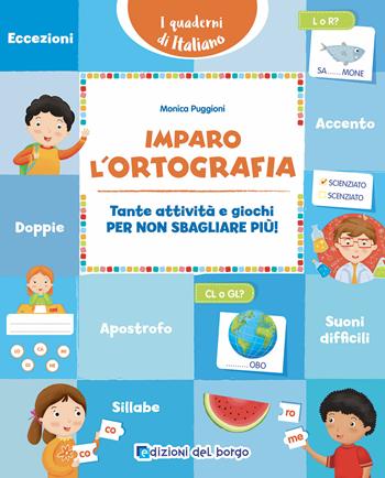 Imparo l'ortografia. Tante attività e giochi per non sbagliare più! - Monica Puggioni - Libro Edizioni del Borgo 2020, i quaderni di italiano | Libraccio.it