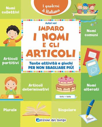 Imparo i nomi e gli articoli. Tante attività e giochi per non sbagliare più!  - Libro Edizioni del Borgo 2020, i quaderni di italiano | Libraccio.it