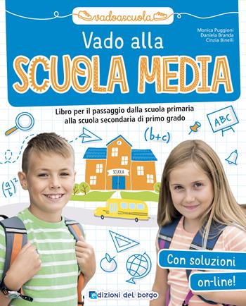 Vado alla scuola media - Monica Puggioni, Daniela Branda, Cinzia Binelli - Libro Edizioni del Borgo 2020, Vado a scuola | Libraccio.it
