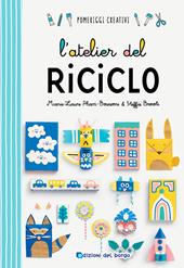 L'atelier del riciclo. Ediz. a colori