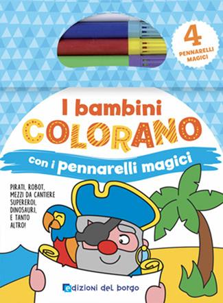 I bambini colorano con pennarelli magici. Colora con pennarelli magici. Ediz. illustrata. Con gadget - Roberta Fanti - Libro Edizioni del Borgo 2020 | Libraccio.it