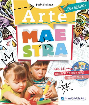 Arte maestra. Guida didattica. Con CD-Audio - Paola Fontana - Libro Edizioni del Borgo 2021, Guide in progress | Libraccio.it