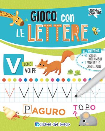 Gioco con le lettere. Ediz. a colori. Con pennarello a inchiostro cancellabile con cancellino - Roberta Fanti - Libro Edizioni del Borgo 2020, Scrivi e cancella | Libraccio.it