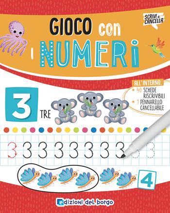 Gioco con i numeri. Ediz. a colori. Con pennarello cancellabile - Roberta Fanti - Libro Edizioni del Borgo 2020, Scrivi e cancella | Libraccio.it