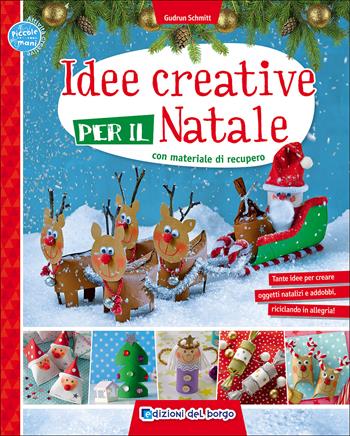 Idee creative per il Natale con materiale di recupero. Ediz. a colori - Gudrun Schmitt - Libro Edizioni del Borgo 2020, Piccole mani | Libraccio.it