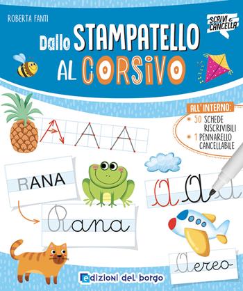 Dallo stampatello al corsivo. Ediz. a colori. Con pennarello a inchiostro cancellabile con cancellino - Roberta Fanti, Stefania Colnaghi - Libro Edizioni del Borgo 2021, Scrivi e cancella | Libraccio.it