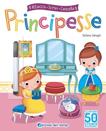 Principesse. Attacca, scrivi, cancella. Con adesivi. Con pennarello cancellabile - Deborah Forni, Deborah Forni - Libro Edizioni del Borgo 2021, Attacca colora impara | Libraccio.it