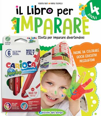 Il libro per imparare. 4 anni. Tanti giochi e attività per imparare divertendosi. Ediz. a colori. Con 6 pennarelli - Roberta Fanti, Marisa Tolomelli - Libro Edizioni del Borgo 2021, Gioco e imparo | Libraccio.it