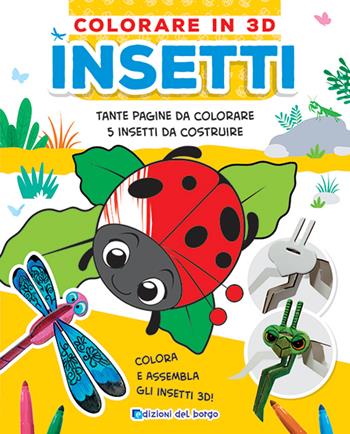 Insetti. Colorare in 3D. Ediz. a colori - Deborah Forni - Libro Edizioni del Borgo 2021 | Libraccio.it