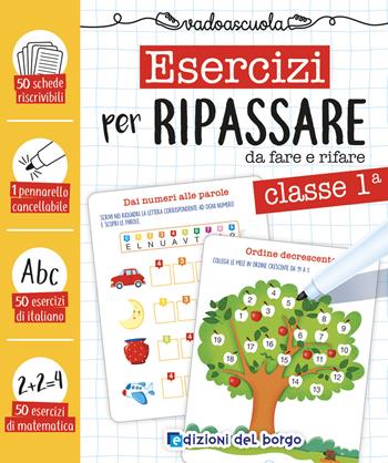 Esercizi per ripassare da fare e rifare. Classe prima. Con pennarello cancellabile - Roberta Fanti - Libro Edizioni del Borgo 2021, Vado a scuola | Libraccio.it