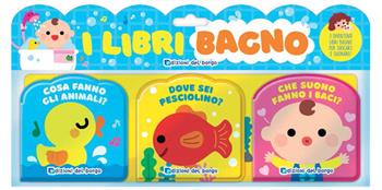 I libri bagno: Cosa fanno gli animali?-Dove sei pesciolino?-Che suono fanno i baci? Ediz. a colori - Chaek Majung - Libro Edizioni del Borgo 2021, Cose da bambini | Libraccio.it