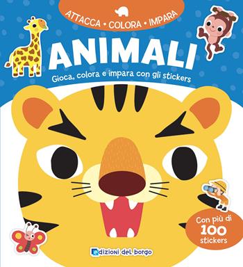 Animali. Gioca, colora e impara con gli stickers. Con adesivi. Ediz. a colori  - Libro Edizioni del Borgo 2021, Attacca colora impara | Libraccio.it