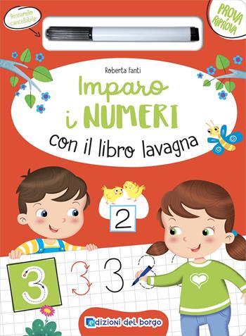 Imparo i numeri con il libro lavagna. Ediz. a colori. Con pennarello a inchiostro cancellabile - Roberta Fanti - Libro Edizioni del Borgo 2021, Prova e riprova | Libraccio.it