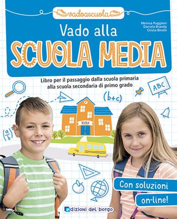 Vado alla scuola media - Monica Puggioni, Daniela Branda, Cinzia Binelli - Libro Edizioni del Borgo 2021, Vado a scuola | Libraccio.it