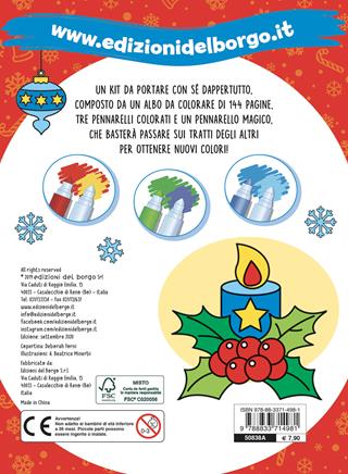 Colorare a Natale con i pennarelli magici. Ediz. a colori. Con 3 pennarelli colorati. Con pennarello magico  - Libro Edizioni del Borgo 2021 | Libraccio.it