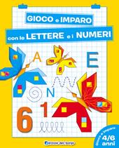 Gioco e imparo con le lettere e i numeri. 4-6 anni