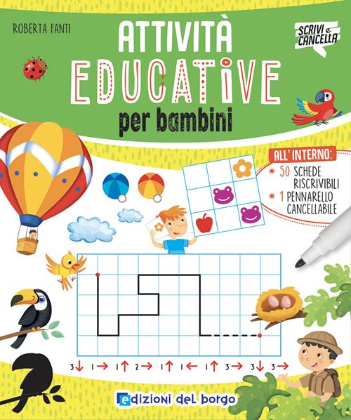 Attività educative per bambini. Ediz. a colori. Con pennarello cancellabile  - Roberta Fanti - Libro Edizioni del Borgo