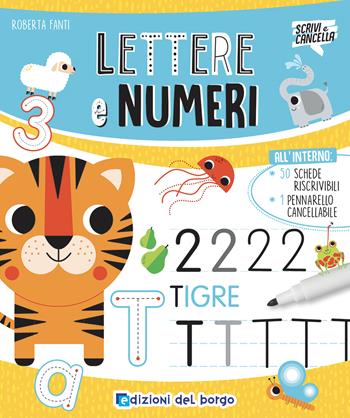 Lettere e numeri. Ediz. a colori. Con pennarello cancellabile - Roberta Fanti - Libro Edizioni del Borgo 2022, Scrivi e cancella | Libraccio.it