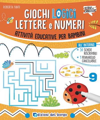Giochi logici, lettere e numeri. Ediz. a colori. Con pennarello cancellabile - Roberta Fanti - Libro Edizioni del Borgo 2022, Scrivi e cancella | Libraccio.it