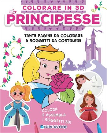 Principesse. Colorare in 3D. Ediz. a colori - Ilaria Ambrosini - Libro Edizioni del Borgo 2022 | Libraccio.it