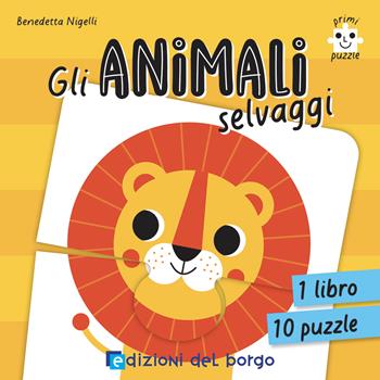 Gli animali selvaggi. Primi puzzle. Ediz. a colori. Con 10 puzzle - Benedetta Nigelli - Libro Edizioni del Borgo 2022 | Libraccio.it