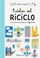 L'atelier del riciclo. Ediz. a colori