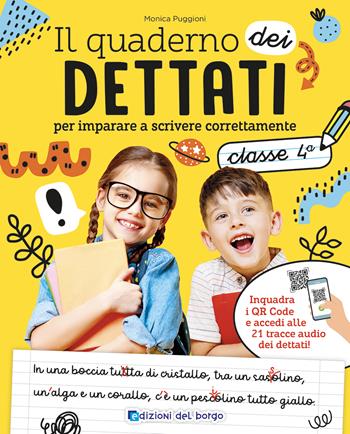 Il quaderno del dettato. Da 9-10 anni. Per la 4ª classe elementare. Con QR code - Monica Puggioni - Libro Edizioni del Borgo 2022, i quaderni di italiano | Libraccio.it