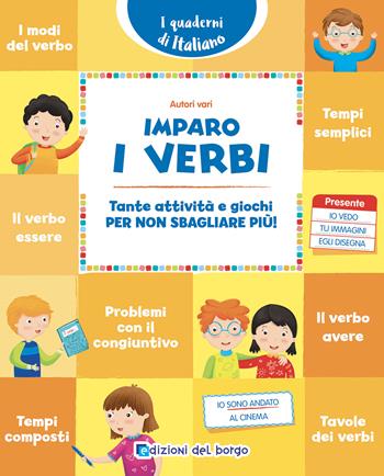 Imparo i verbi. Tante attività e giochi per non sbagliare più!  - Libro Edizioni del Borgo 2022, i quaderni di italiano | Libraccio.it