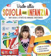 Vado alla scuola dell'infanzia. Ediz. a colori. Con scatola da 6 pennarelli