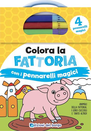 Colora la fattoria con i pennarelli magici. Ediz. a colori. Con 4 pennarelli - Deborah Forni - Libro Edizioni del Borgo 2022 | Libraccio.it