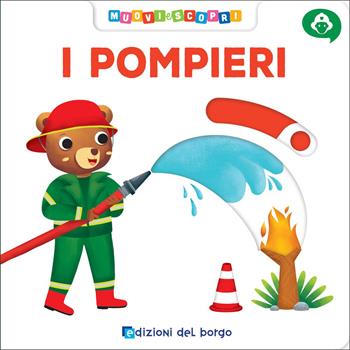 Pompieri. Muovi e scopri. Ediz. a colori  - Libro Edizioni del Borgo 2022 | Libraccio.it